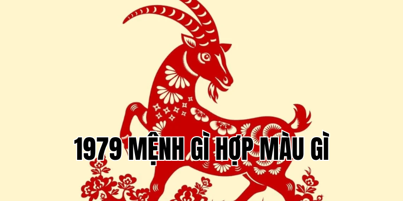 1979 mệnh gì hợp màu gì
