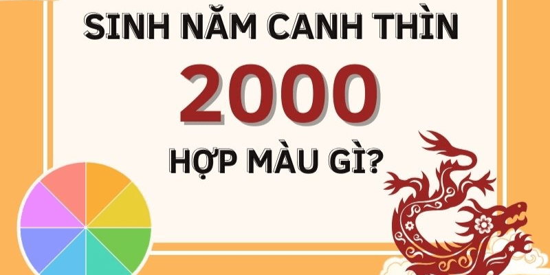 Những Người Sinh Năm 2000 Mệnh Gì Hợp Màu Gì
