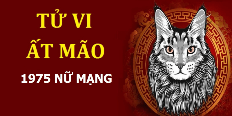 Tổng Quan Tử Vi Tuổi Mão 1975 Năm 2025 Nữ Mạng