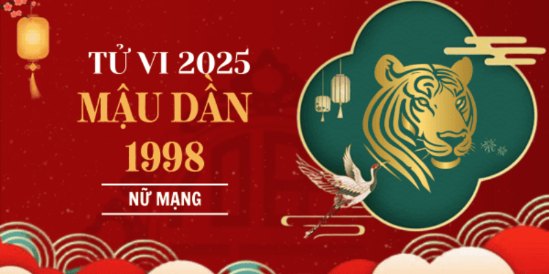 Tổng Quan Tử Vi Tuổi Mậu Dần 1998 Năm 2025 Nữ Mạng