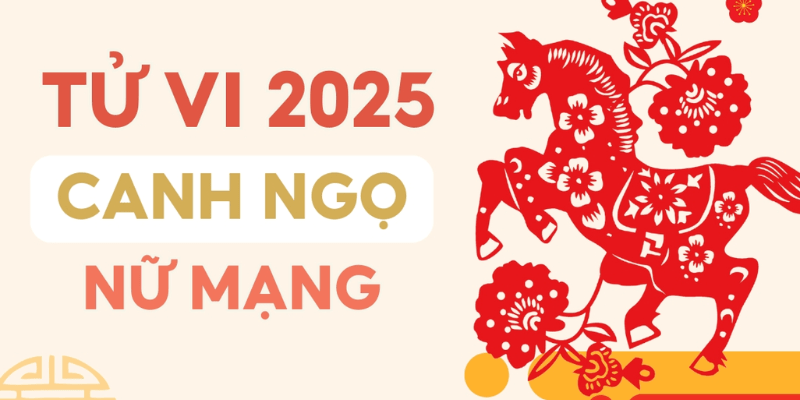 Tổng Quan Tử Vi Tuổi Ngọ 1990 Năm 2025 Nữ Mạng