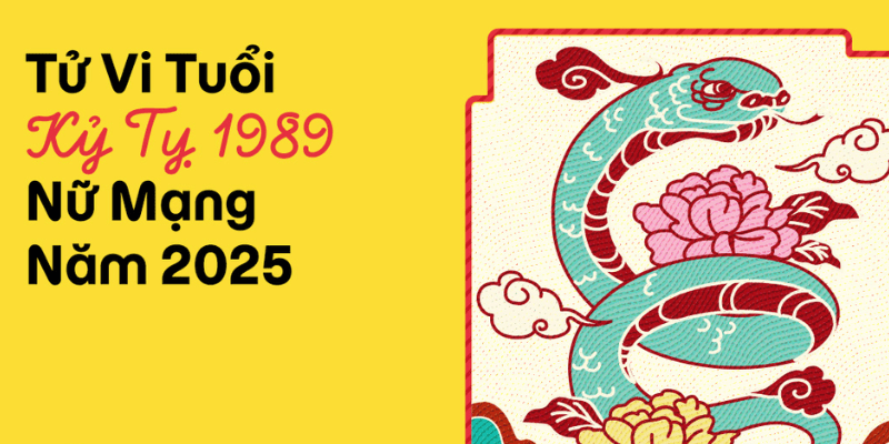 Vận Mệnh Nữ Kỷ Tỵ 1989 Năm 2025
