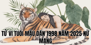 tử vi tuổi mậu dần 1998 năm 2025 nữ mạng
