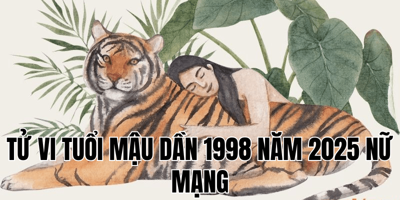 tử vi tuổi mậu dần 1998 năm 2025 nữ mạng