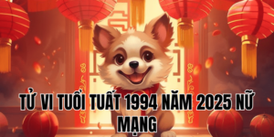 tử vi tuổi tuất 1994 năm 2025 nữ mạng